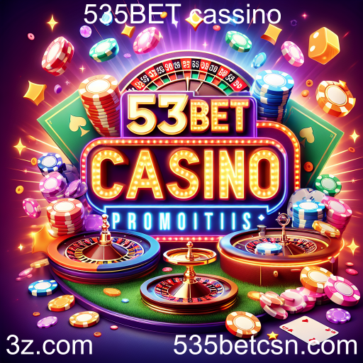 Descubra as Promoções do 535BET Cassino e Maximize Seus Ganhos